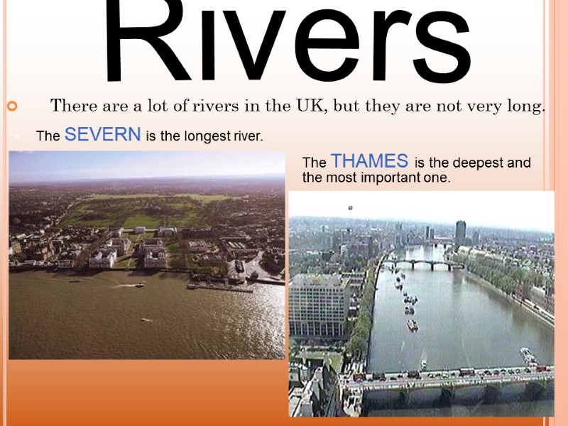 There are a lot of rivers in the UK, but they are not very
